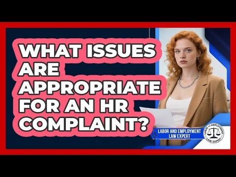 What Issues Are Appropriate For an HR Complaint?