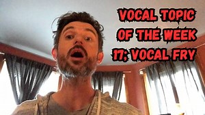 Vocal Topic of the Week 17: Understanding Vocal Fry