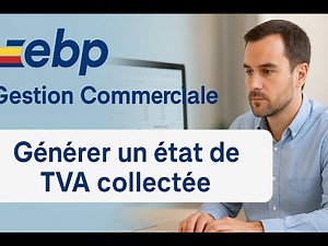 🧾 EBP Gestion Commerciale– Générer un état de TVA collectée : mode d’emploi pas à pas