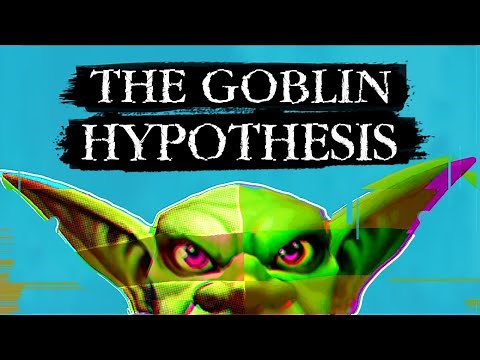 The Goblin Hypothesis