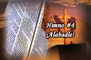 Alabadle - Himno Número 4 - Himnario Adventista Antiguo | TV Adventista en Español