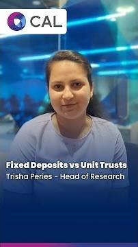 Fixed Deposits vs Unit Trust Funds | CAL Sri Lanka
