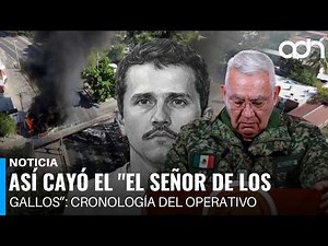 Así cayó el "El Señor de los Gallos": Cronología del operativo contra "El Mencho"