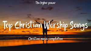 25K views · 419 reactions | Top Christian Worship Songs 2023 ~ Playlist Hillsong Praise & Worship Songs ##Christians #christianmusic #christianreels | Bon Chic Bon Genre | Facebook