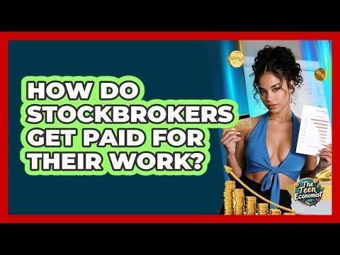 How Do Stockbrokers Get Paid for Their Work?