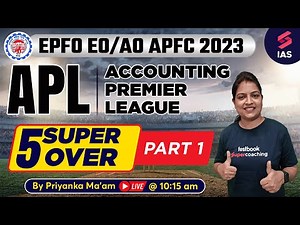 Accounting Premier League 1 - Accountancy for UPSC EPFO 2023 | UPSC EPFO EO/AO APFC | Priyanka Ma'am