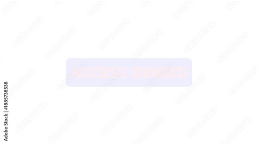 Access Denied Error Message Screen with Red Forbidden Sign on white Background.