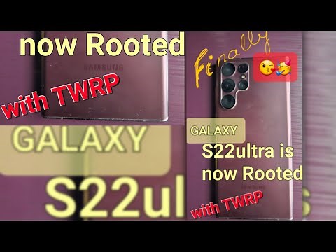 How to ROOT and install TWRP on your Samsung Galaxy S22 Ultra