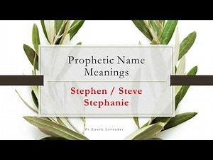 What is the Meaning of the Name Stephen/ Steve and Stephanie