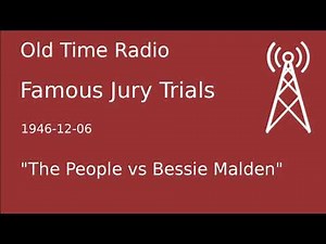 Famous Jury Trials OTR 1946-12-06 "The People vs Bessie Malden" Old Time Radio