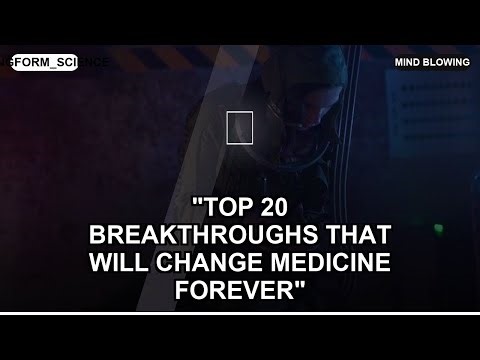 Top 20 Breakthroughs That Will Change Medicine Forever