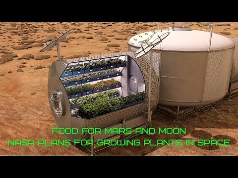 FOOD FOR MARS AND MOON - NASA Plans for Growing Plants in Space