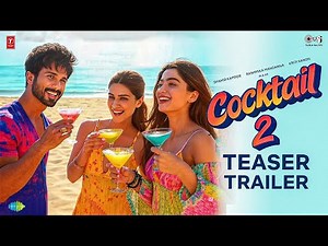 Cocktail 2 Trailer 🔥 (Now Trending) | Shahid Kapoor | Kriti Sanon | Rashmika Mandana