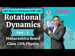 Rotational Dynamics | Class 12th Physics | Part 3