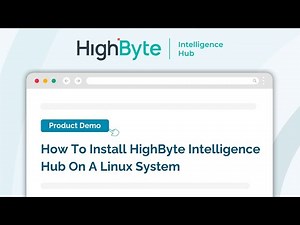 How To Install HighByte Intelligence Hub On A Linux System