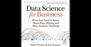 Data Science for Business: What You Need to Know about Data Mining and Data-Analytic Thinking