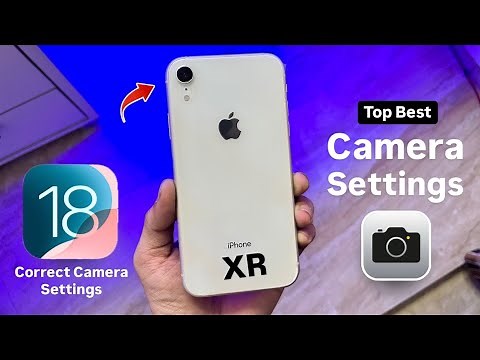 iPhone XR Top Best Camera Settings iOS 18 - iPhone XR Correct Camera Settings for iPhone XR