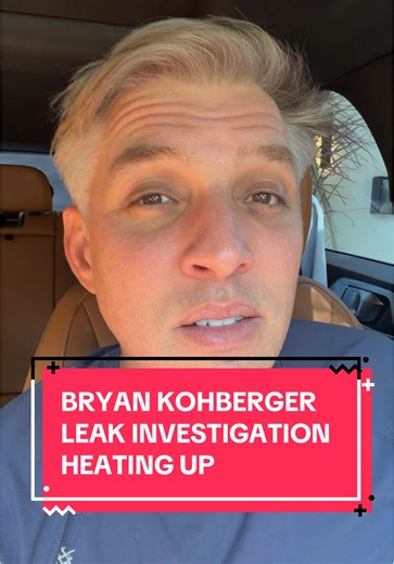 Bryan Kohberger leak investigation heating up. | bryan