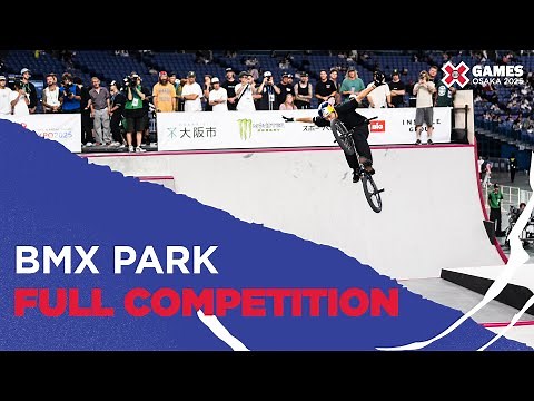 BMX Park: FULL COMPETITION | X Games Osaka 2025