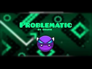 Geometry Dash | Problematic | By Dhafin