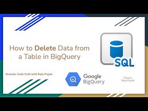 31. How to Delete Data from a Table in BigQuery