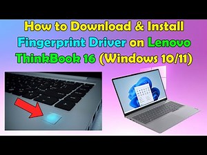 How to Download & Install Fingerprint Driver for Lenovo ThinkBook 16 (Windows 10/11)