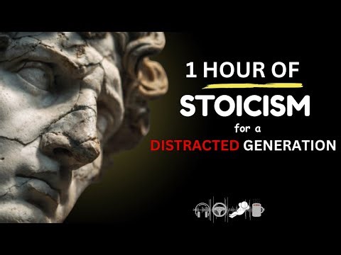 1 Hour of Stoicism For Distracted Generation | Stoic Motivation