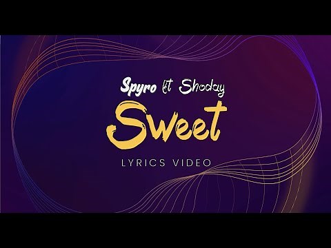 Spyro ft Shoday - Sweet (Lyrics Video)