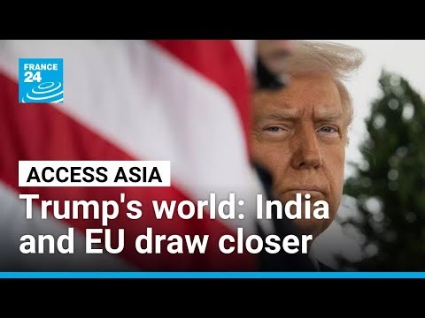 Trump's world: India and EU draw closer • FRANCE 24 English