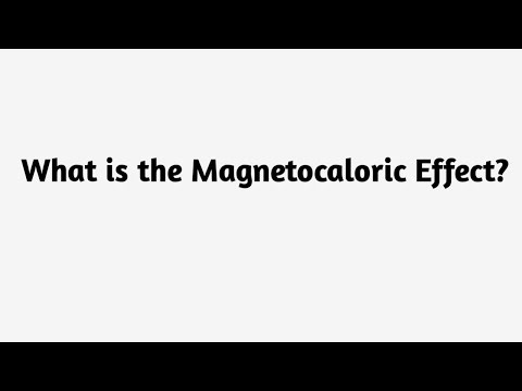 What is the Magnetocaloric Effect ?