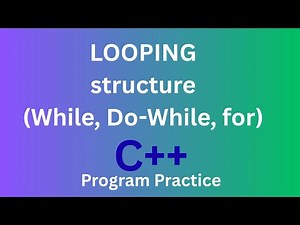 Looping Structure in C++| While loop | Do while loop | for Loop
