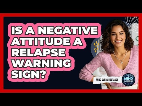 Is a Negative Attitude a Relapse Warning Sign?