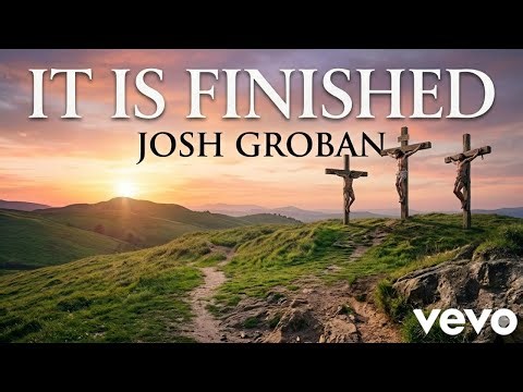 Josh Groban – It Is Finished | The Cross of Calvary (Powerful Good Friday Song)