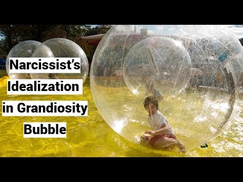 Narcissist’s Idealization in Grandiosity Bubble