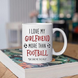 Funny Boyfriend Mug, I Love My Girlfriend More Than Football Coffee Mug, Soccer Humor Gift for Him, Girlfriend Gift Mug - Etsy UK