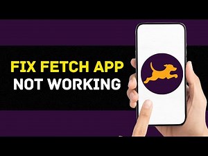 Fetch App Not Working: How to Fix Fetch App Not Working