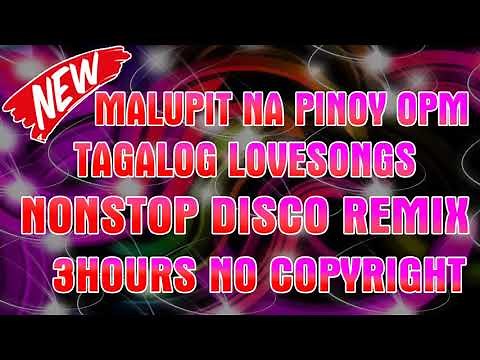 MALUPIT NA PINOY OPM TAGALOG LOVESONGS NONSTOP DISCO REMIX 3HOURS NON STOP SLOW MUSIC DJ JL 2022