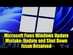 Microsoft Fixes Windows Update Mistake: Update and Shut Down Issue Resolved