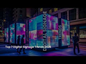 Exploring the Top 7 Digital Signage Trends in 2026