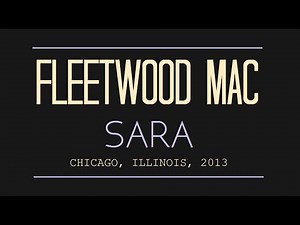Fleetwood Mac - Sara, Lyrics - [ Live Audio ] Chicago, Illinois, 2013