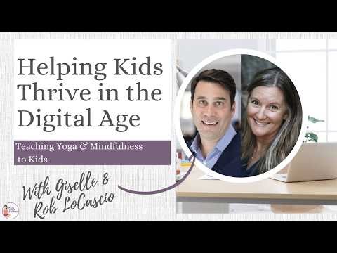 How to Help Children Thrive in the Digital Age with Rob LoCascio