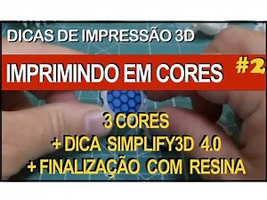Imprimir 3D em 3 cores + Dica Simplify3D 4.0 + Finalizando com Resina
