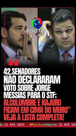 🚨 QUEM VAI DECIDIR? VEJA A LISTA DOS 42 SENADORES QUE AINDA NÃO SE POSICIONARAM SOBRE MESSIAS! ⚖️🏛️❓