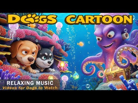 Dog Cartoon Relax: Prevent Boredom & Keep Dog's Calm When Home Alone | Anti-Anxiety Videos For Dogs