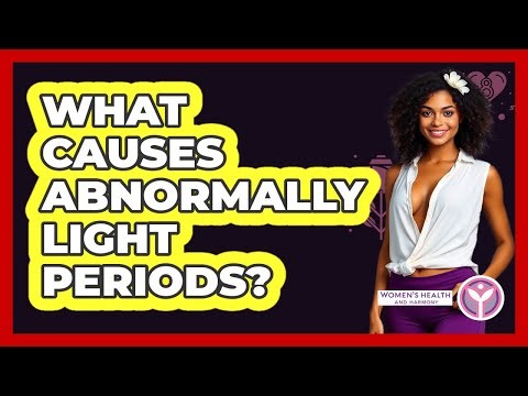 What Causes Abnormally Light Periods?