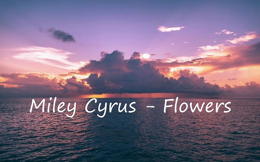 Miley Cyrus - Flowers (Lyrics) 纯英文字幕版