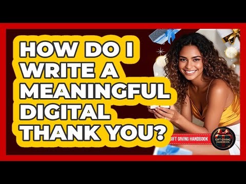 How Do I Write A Meaningful Digital Thank You?
