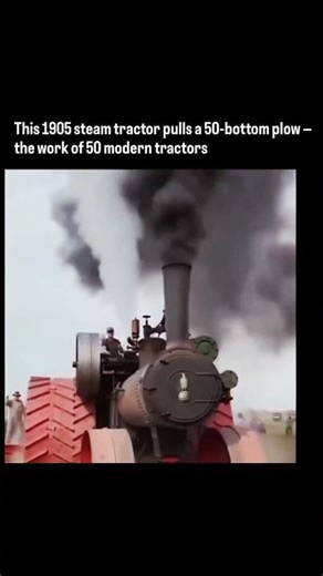 1905 Steam Engine Tractor with the power of 50 Modern tractors
