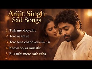 Arijit Singh Sad Songs | Arijit Singh Hits Songs | Best Of Arijit Singh | Sad Songs | Indian Songs