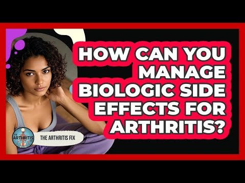 How Can You Manage Biologic Side Effects For Arthritis? - The Arthritis Fix